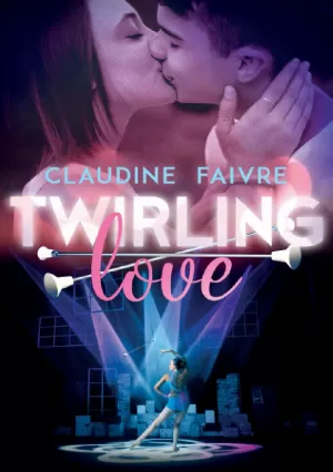Claudine Faivre – Twirling love : un roman tendre et frais, rempli d'espoir, sur la jeunesse d'aujourd'hui